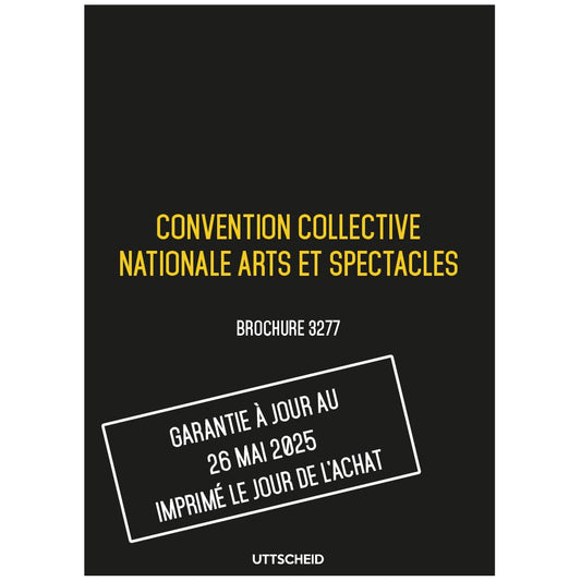 Convention collective nationale Arts et spectacles - Brochure 3277 + grille de Salaire - UTTSCHEID