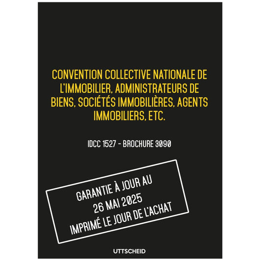 Convention collective nationale de l'immobilier, administrateurs de biens, sociétés immobilières - Brochure 3090 IDCC 1527 + grille de Salaire - UTTSCHEID
