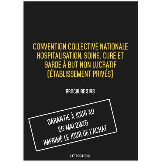 Convention collective nationale Hospitalisation, Soins, Cure et Garde à but non lucratif - Brochure 3198 + grille de Salaire - UTTSCHEID