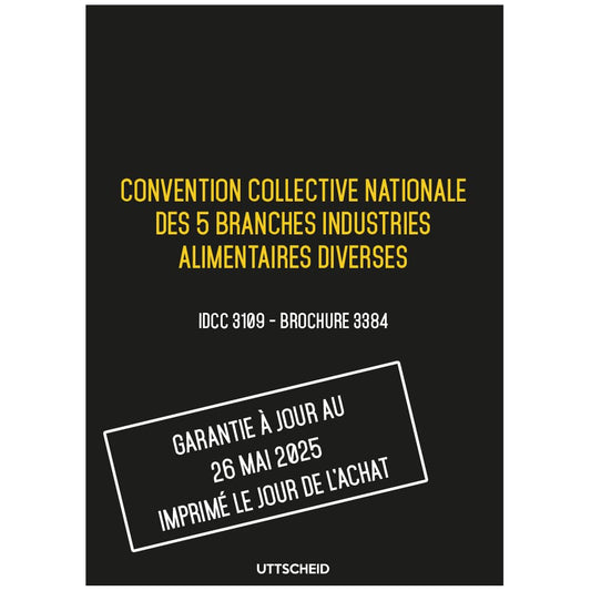 Convention collective nationale des 5 branches industries alimentaires diverses - Brochure 3384 IDCC 3109 + grille de Salaire - UTTSCHEID