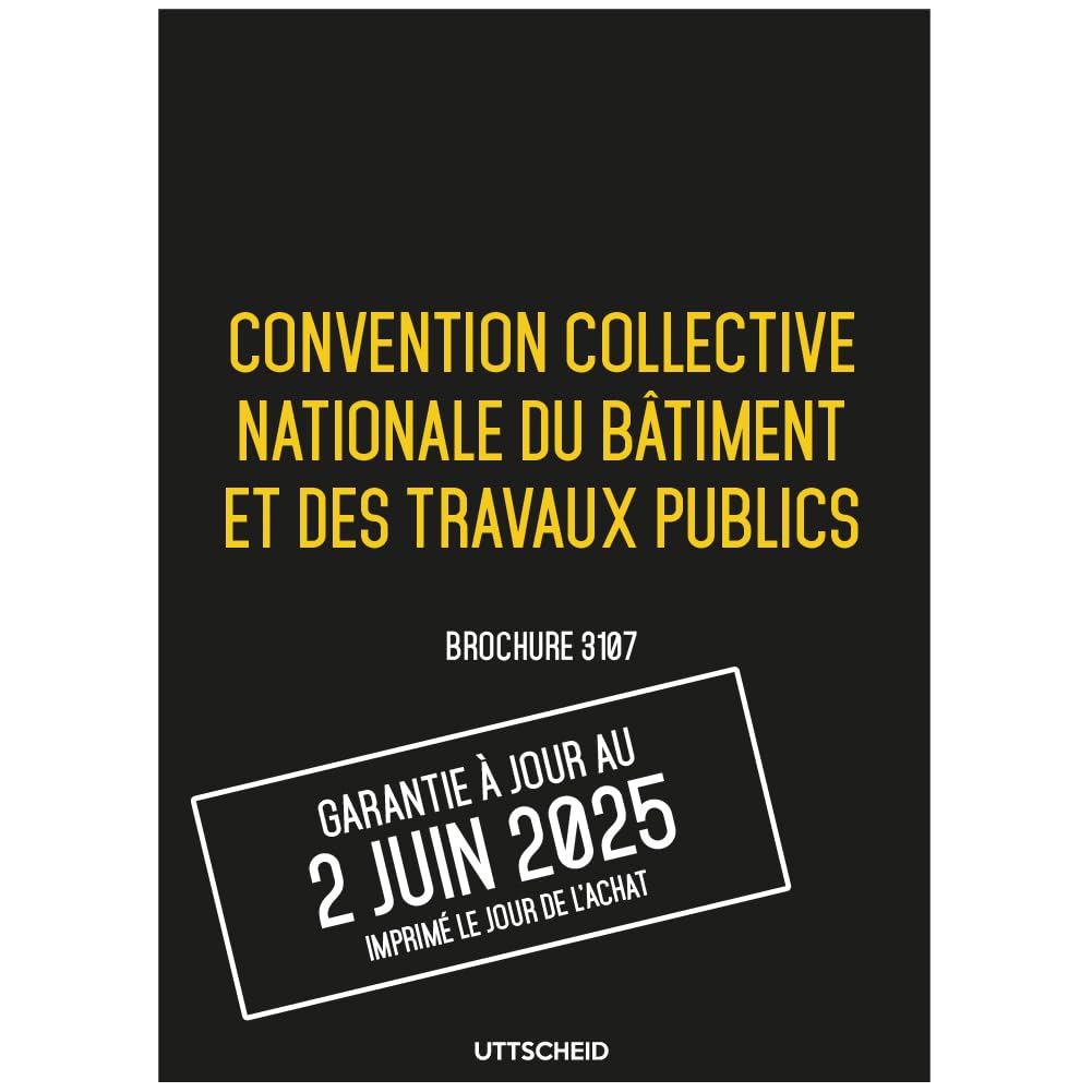Convention Collective Nationale du bâtiment et des travaux publics - Brochure 3107 + grille de Salaire - UTTSCHEID