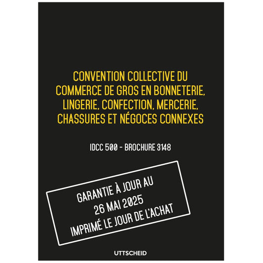 Convention collective du commerce de gros en bonneterie, lingerie, mercerie, chaussures - Brochure 3148 IDCC 500 + grille de Salaire - UTTSCHEID