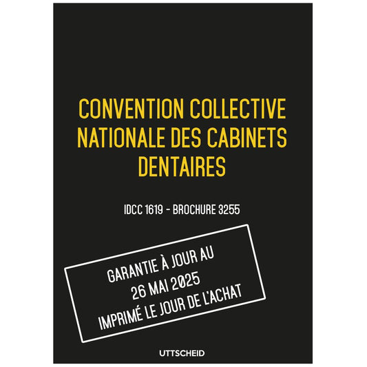 Convention collective nationale Cabinet dentaire + Grille de salaire - Brochure 3255 IDCC 1619 + grille de Salaire - UTTSCHEID