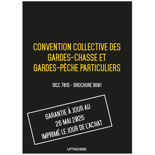 Convention collective des gardes-chasse et gardes-pêche particuliers - Brochure 3601 IDCC 7015 + grille de Salaire - UTTSCHEID