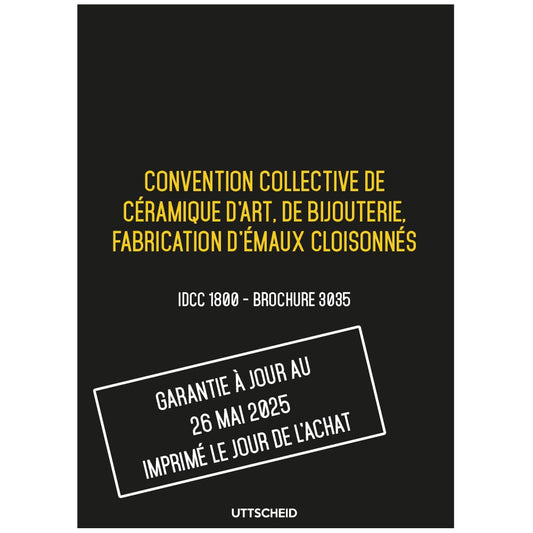 Convention collective de céramique d'art, de bijouterie, fabrication d'émaux cloisonnés - Brochure 3035 IDCC 1800 + grille de Salaire - UTTSCHEID