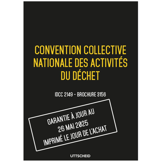 Convention collective nationale des activités du déchet - Brochure 3156 IDCC 2149 + grille de Salaire - UTTSCHEID