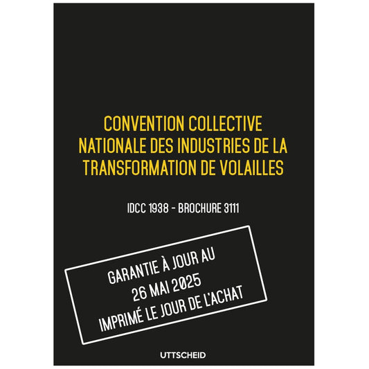 Convention collective nationale des industries de la transformation de volailles - Brochure 3111 IDCC 1938 + grille de Salaire - UTTSCHEID