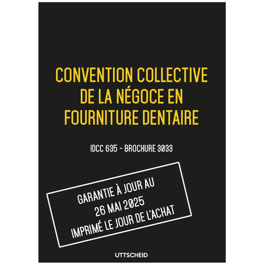 Convention collective de la négoce en fourniture dentaire - Brochure 3033 IDCC 635 + grille de Salaire - UTTSCHEID