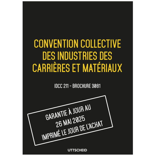Convention collective des industries des carrières et matériaux - Brochure 3081 IDCC 211 + grille de Salaire - UTTSCHEID