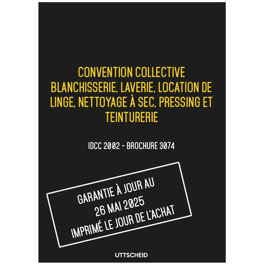 Convention collective Blanchisserie, laverie, pressing, teinturerie - Brochure 3074 IDCC 2002 + grille de Salaire - UTTSCHEID