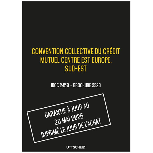 Convention collective du crédit mutuel Centre Est Europe, Sud-Est - Brochure 3323 IDCC 2450 + grille de Salaire - UTTSCHEID