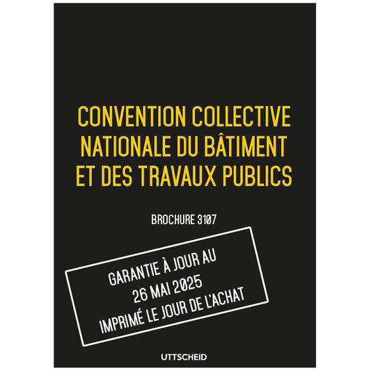 Convention Collective Nationale du bâtiment et des travaux publics - Brochure 3107 + grille de Salaire - UTTSCHEID