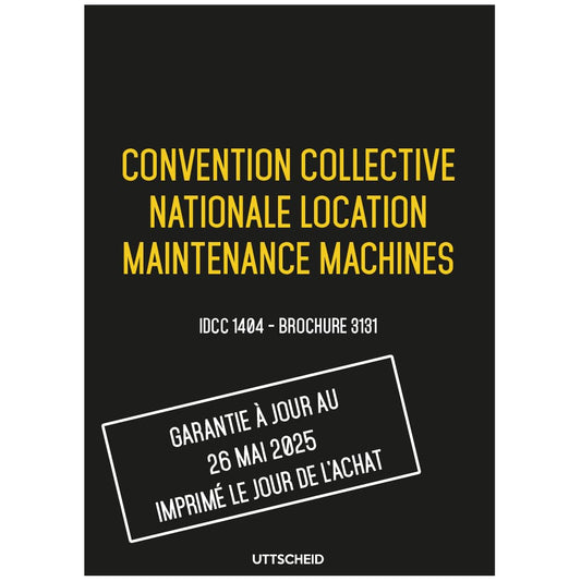 Convention collective nationale Location Maintenance Machines - Brochure 3131 IDCC 1404 + grille de Salaire - UTTSCHEID
