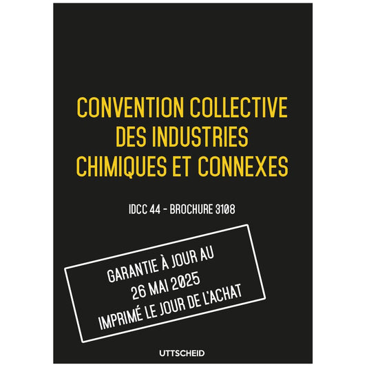 Convention collective des industries chimiques et connexes - Brochure 3108 IDCC 44 + grille de Salaire - UTTSCHEID