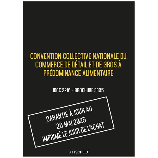 Convention collective nationale du commerce de détail et de gros à prédominance alimentaire - Brochure 3305 IDCC 2216 + grille de Salaire - UTTSCHEID