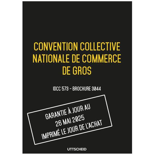 Convention collective nationale Commerce de gros - Brochure 3044 IDCC 573 + grille de Salaire - UTTSCHEID