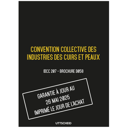 Convention collective des industries des cuirs et peaux - Brochure 3058 IDCC 207 + grille de Salaire - UTTSCHEID