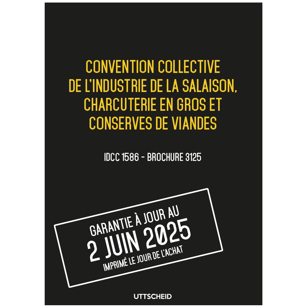 UTTSCHEID Convention collective industrie de la salaison, charcuterie en gros, conserves de viandes - Brochure 3125 IDCC 1586