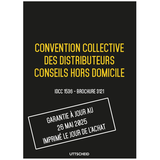 Convention collective distributeurs conseils hors domicile (distributeurs chd) - Brochure 3121 IDCC 1536 + grille de Salaire - UTTSCHEID