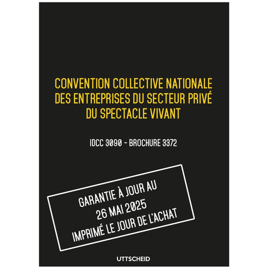 Convention collective nationale des entreprises du secteur privé du spectacle vivant - Brochure 3372 IDCC 3090 + grille de Salaire - UTTSCHEID