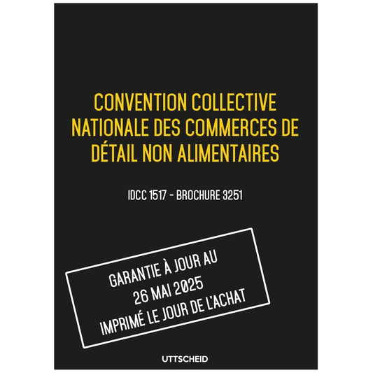 Convention collective nationale des commerces de détail non alimentaires - Brochure 3251 IDCC 1517 + grille de Salaire - UTTSCHEID