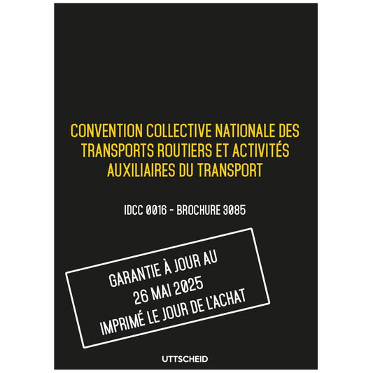 Convention collective nationale Transports routiers - Brochure 3085 IDCC 16 + grille de Salaire - UTTSCHEID