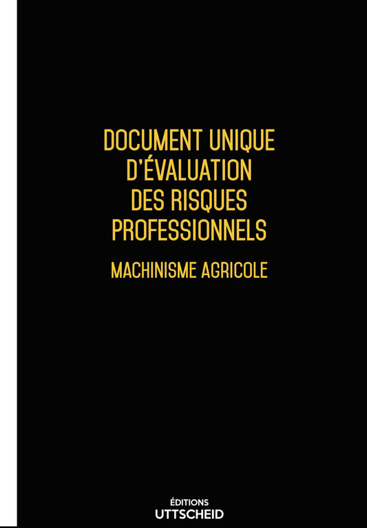 Document unique d'évaluation des risques professionnels métier (Pré-rempli) : Machinisme agricole - Version 2025 - UTTSCHEID