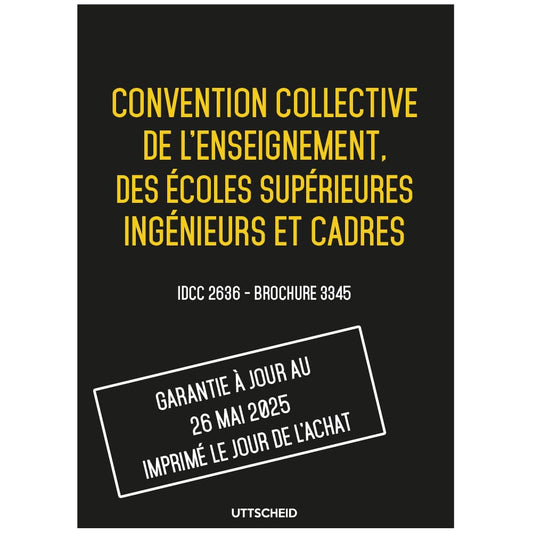 Convention collective de l'enseignement, des écoles supérieures ingénieurs et cadres - Brochure 3345 IDCC 2636 - UTTSCHEID