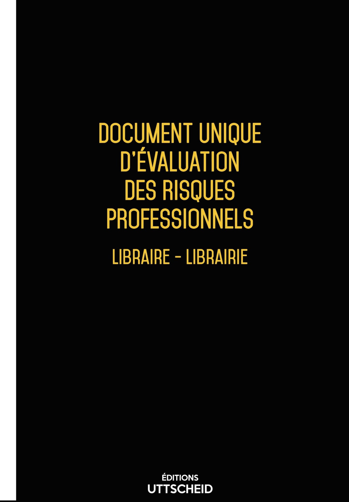 Document unique d'évaluation des risques professionnels métier (Pré-rempli) : Libraire - Librairie - Version 2025 - UTTSCHEID