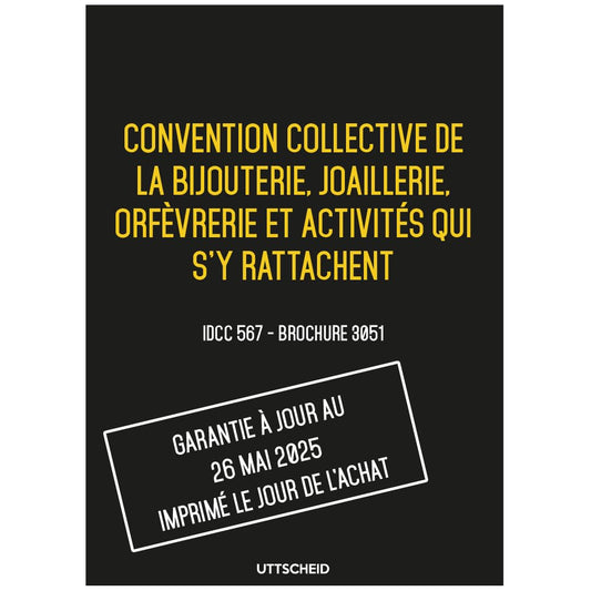 Convention collective de la bijouterie, joaillerie, orfèvrerie et activités qui s'y rattachent - Brochure 3051 IDCC 567 + grille de Salaire - UTTSCHEID
