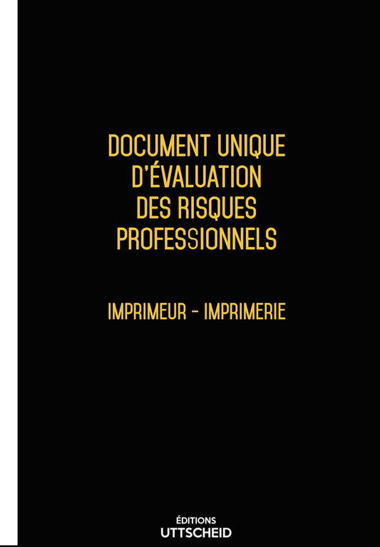 Document Unique d'évaluation des risques professionnels métier (Pré-rempli) : Imprimeur - Imprimerie - Version 2025 - UTTSCHEID