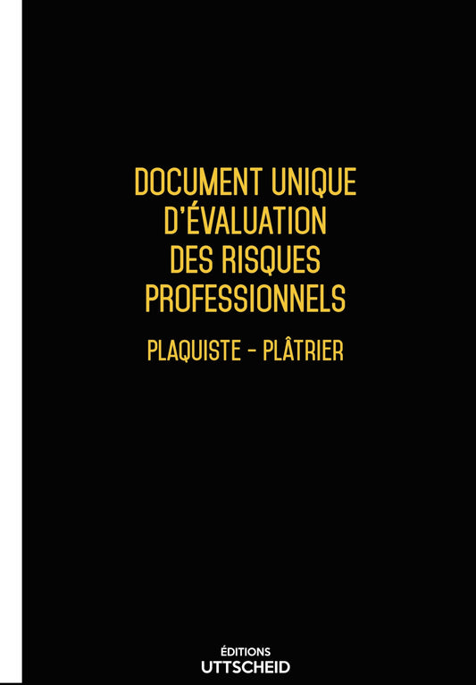 Document unique d'évaluation des risques professionnels métier (Pré-rempli) : Plaquiste - Plâtrier - Version 2025 - UTTSCHEID