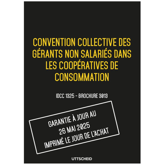 Convention collective des gérants non salariés dans les coopératives de consommation - Brochure 3013 IDCC 1325+ grille de Salaire - UTTSCHEID