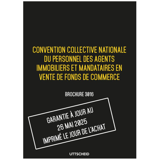 Convention collective nationale du personnel des agents immobiliers et mandataires en vente de fonds de commerce - Brochure 3016 + grille de Salaire - UTTSCHEID