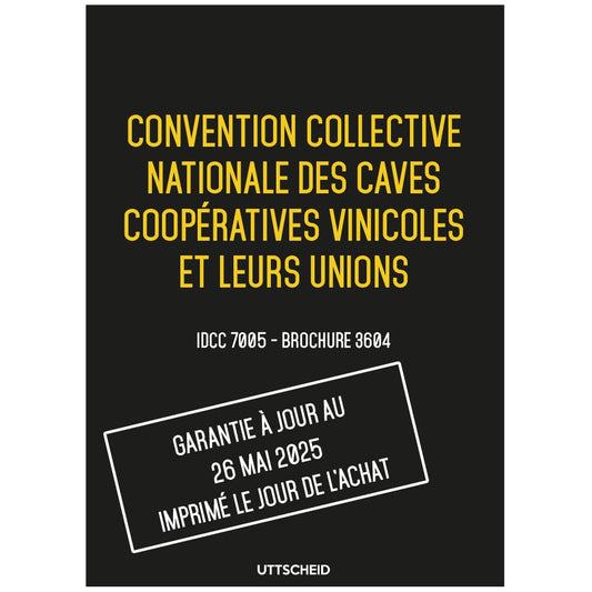 Convention collective nationale des caves coopératives vinicoles et leurs unions - Brochure 3604 IDCC 7005 + grille de Salaire - UTTSCHEID