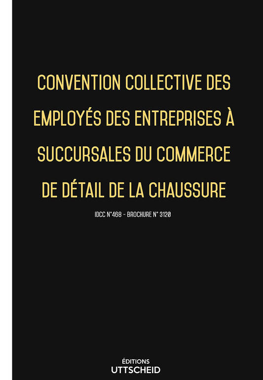 Convention collective commerce de détail de la chaussure - Brochure 3120 IDCC 468 + grille de Salaire - UTTSCHEID