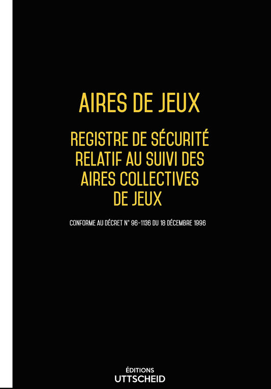 Registre de sécurité relatif aux aires collectives de jeux Version 2025 - Editions UTTSCHEID