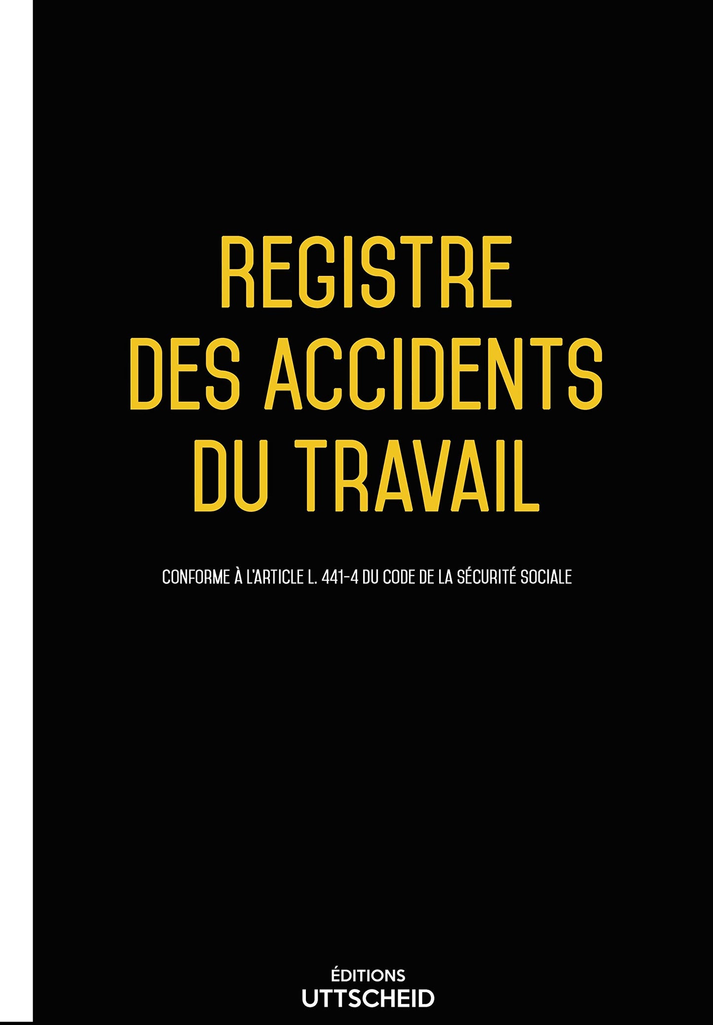Registre des accidents du travail de 90 pages - Version 2025 - UTTSCHEID