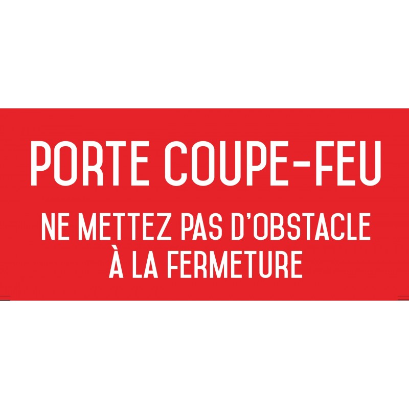 Panneau porte coupe-feu ne mettez pas d'obstacle à la fermeture Panneau porte coupe-feu ne mettez pas d'obstacle à la fermeture