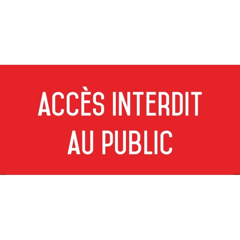 Accès interdit au public - Autocollant Vinyl Waterproof - L.200 x H.100 mm