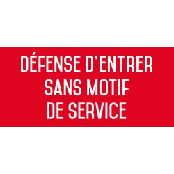 Autocollant vinyl - Défense d’entrer sans motif de service  - L.200 x H.100 mm