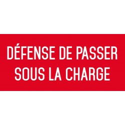 Autocollant vinyl - Défense de passer sous la charge - L.200 x H.100 mm