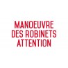 Autocollant vinyl - Manoeuvre des robinets attention - L.200 x H.100 mm