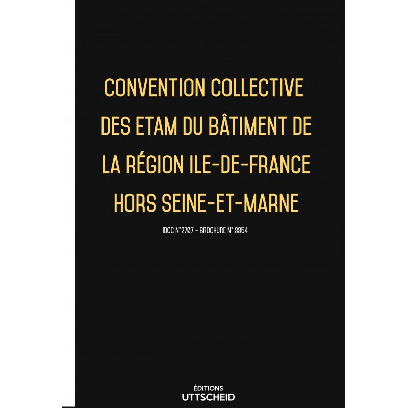 Convention collective des ETAM du bâtiment de la région Ile-de-France hors Seine-et-Marne FEVRIER 2017 + Grille de Salaire Convention collective des ETAM du bâtiment de la région Ile-de-France hors Seine-et-Marne FEVRIER 2017 + Grille de Salaire