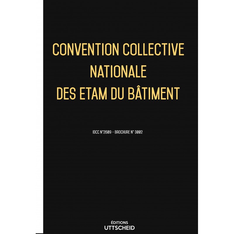 Convention collective nationale des ETAM du bâtiment FEVRIER 2017 + Grille de Salaire Convention collective nationale des ETAM du bâtiment FEVRIER 2017 + Grille de Salaire