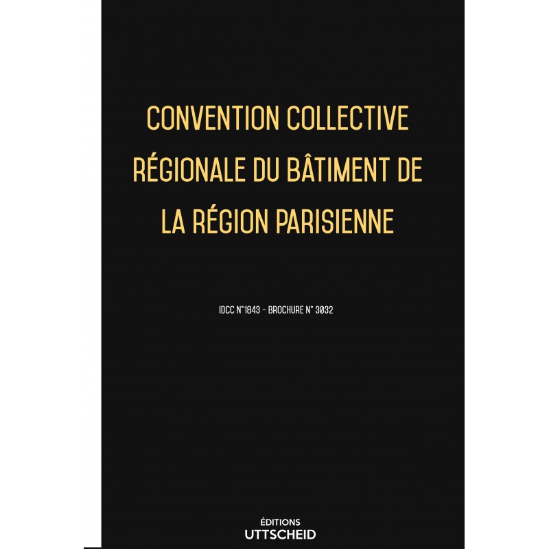 Convention collective régionale du bâtiment de la région parisienne FEVRIER 2017 + Grille de Salaire Convention collective régionale du bâtiment de la région parisienne FEVRIER 2017 + Grille de Salaire