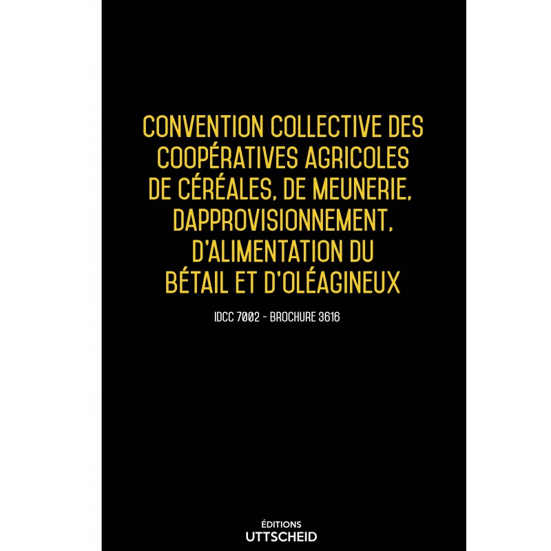 Convention collective des coopératives agricoles de céréales, meunerie, approvisionnement AVRIL 2017 + Grille de Salaire Convention collective des coopératives agricoles de céréales, meunerie, approvisionnement AVRIL 2017 + Grille de Salaire