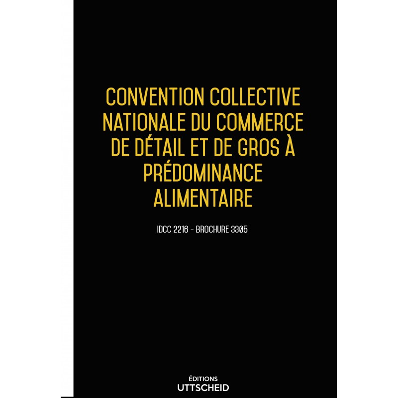 Convention collective nationale du commerce de détail et de gros à prédominance alimentaire JANVIER 2017 + Grille de Salaire Convention collective nationale du commerce de détail et de gros à prédominance alimentaire JANVIER 2017 + Grille de Salaire