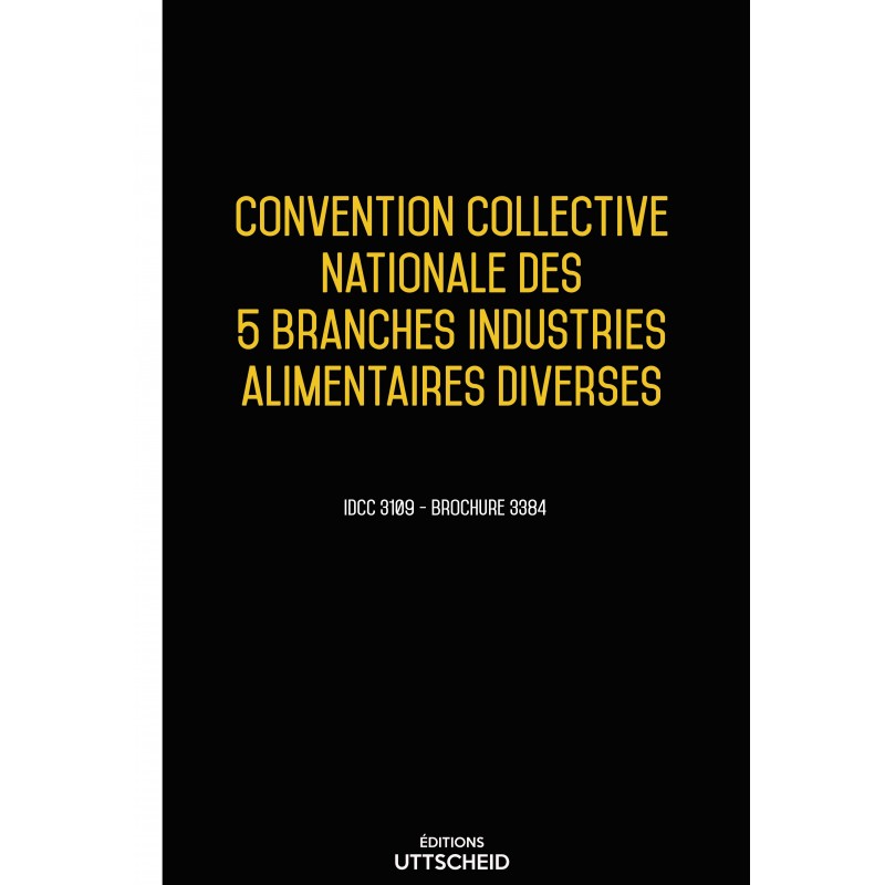 Convention collective nationale des 5 branches industries alimentaires diverses DEC 2017 Convention collective nationale des 5 branches industries alimentaires diverses DEC 2017