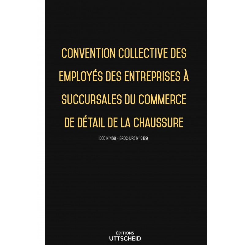 Convention collective du commerce succursaliste de la chaussure FEVRIER 2017 + Grille de Salaire Convention collective du commerce succursaliste de la chaussure FEVRIER 2017 + Grille de Salaire